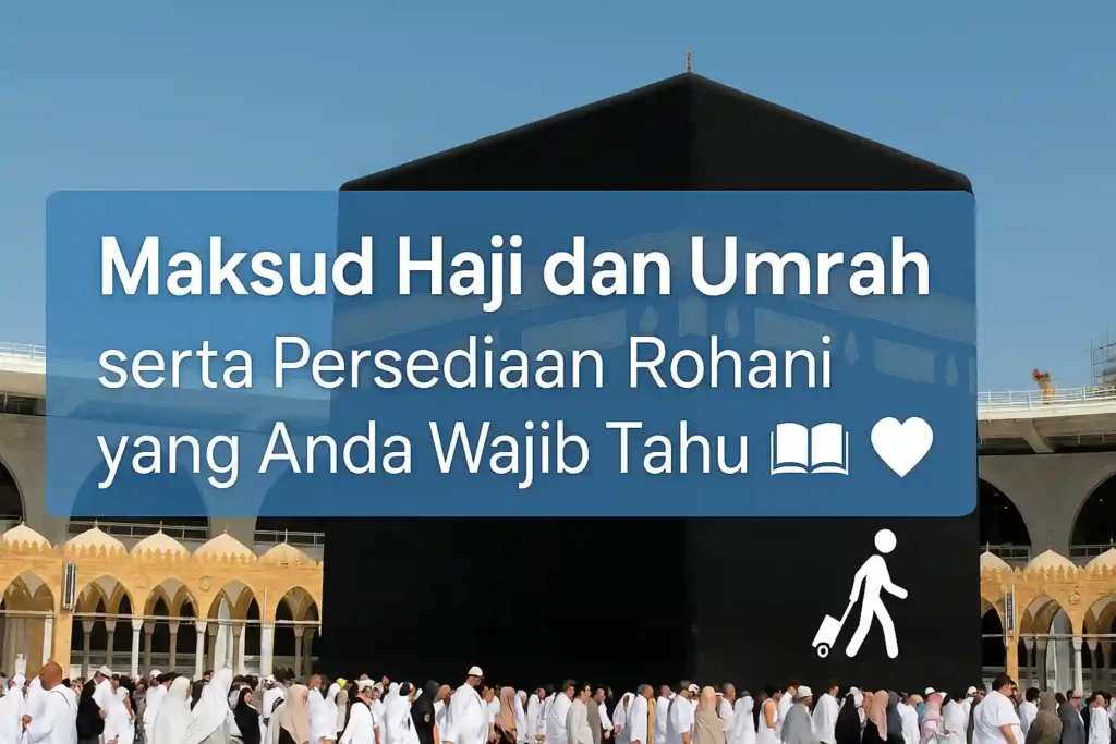 Maksud Haji dan Umrah Beserta Rukun & Tips