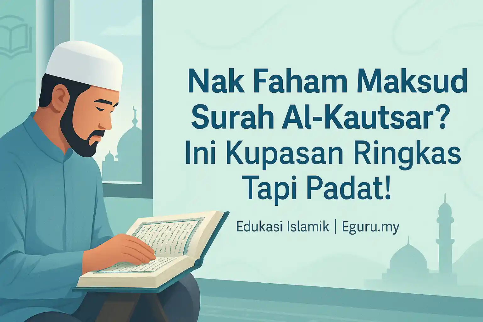 Maksud Surah Al-Kautsar dan Cara Hayati