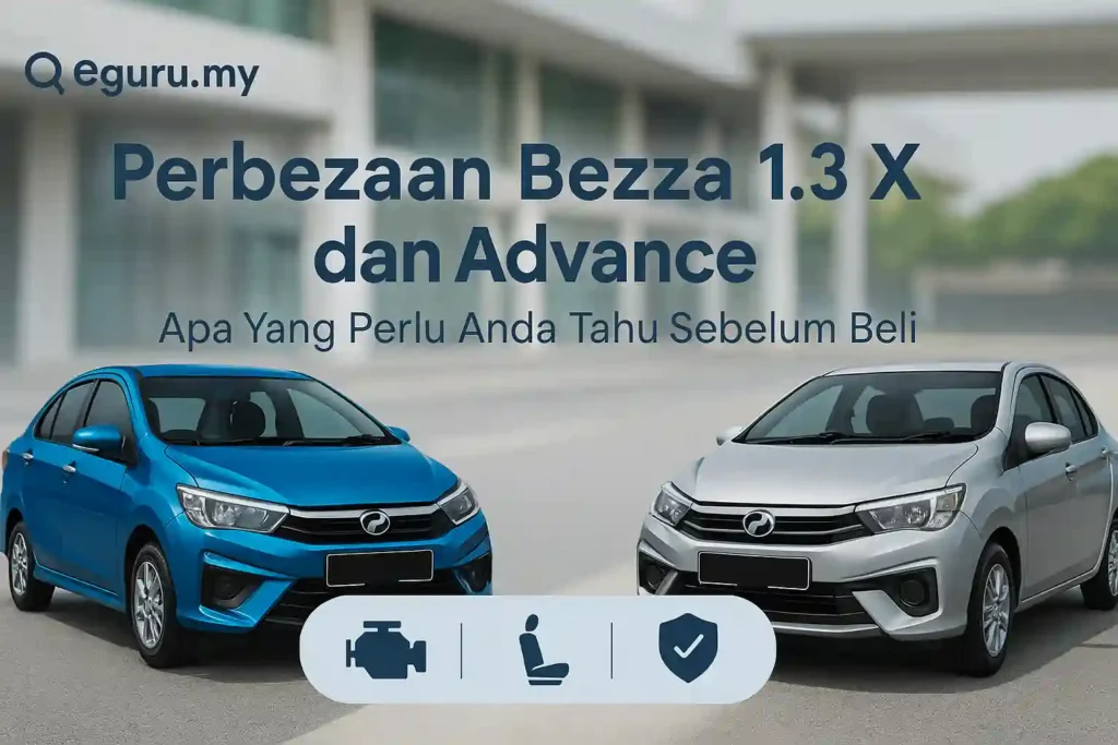 Perbezaan Bezza 1.3 X dan Advance: Ciri & Nilai